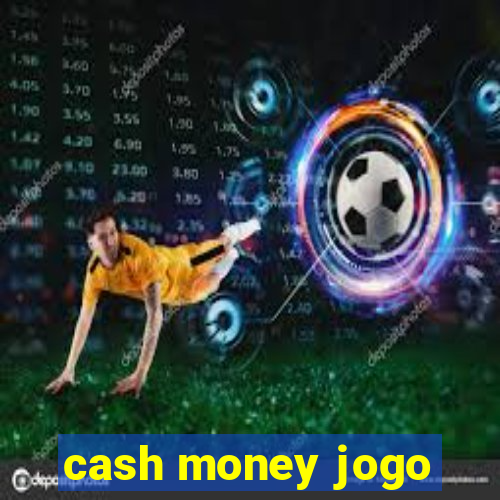 cash money jogo